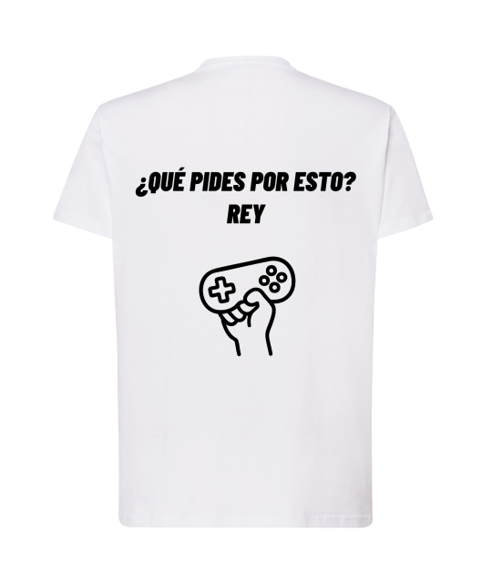 Camiseta - ¿Que pides por esto? Rey