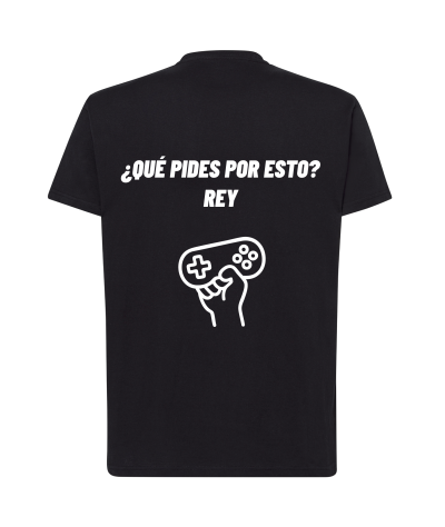 Camiseta - ¿Que pides por esto? Rey