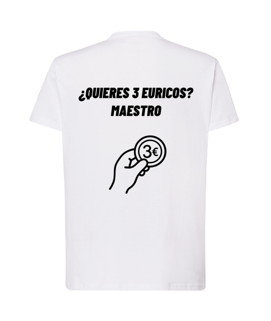 Camiseta - ¿Quieres 3 euricos? Maestro