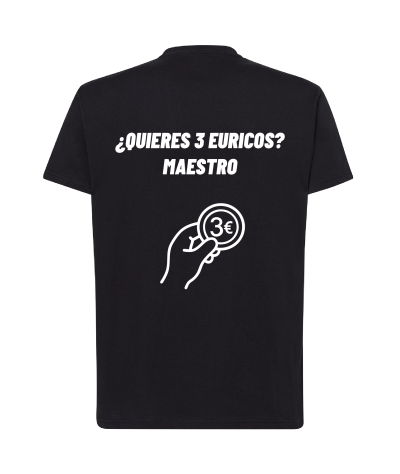 Camiseta - ¿Quieres 3 euricos? Maestro