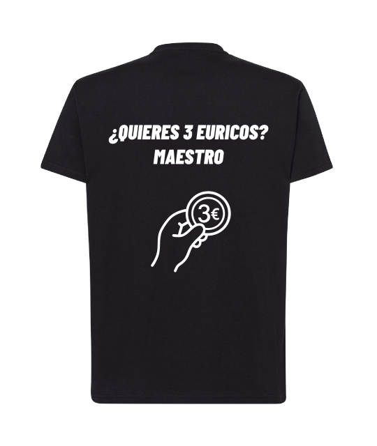 Camiseta - ¿Quieres 3 euricos? Maestro