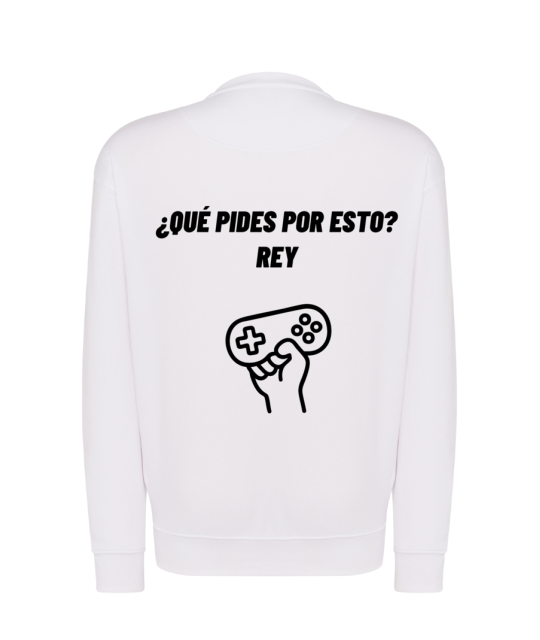 Sudadera - ¿Que pides por esto? Rey