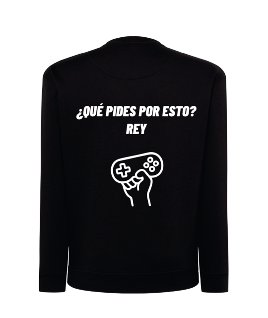 Sudadera - ¿Que pides por esto? Rey
