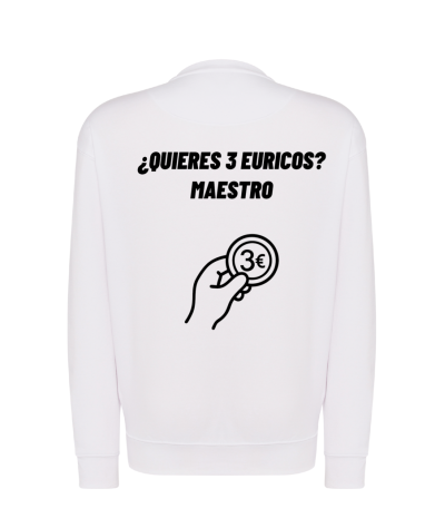 Sudadera - ¿Quieres 3 euricos? Maestro