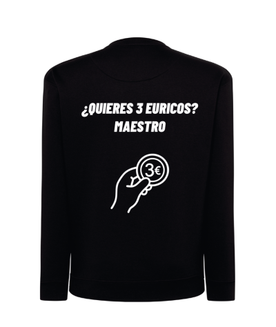 Sudadera - ¿Quieres 3 euricos? Maestro