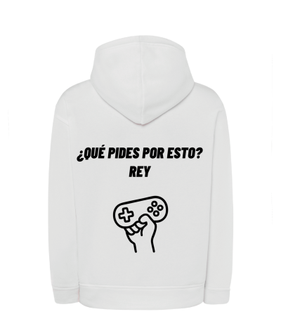 Sudadera Capucha - ¿Que pides por esto? Rey