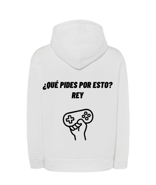 Sudadera Capucha - ¿Que pides por esto? Rey