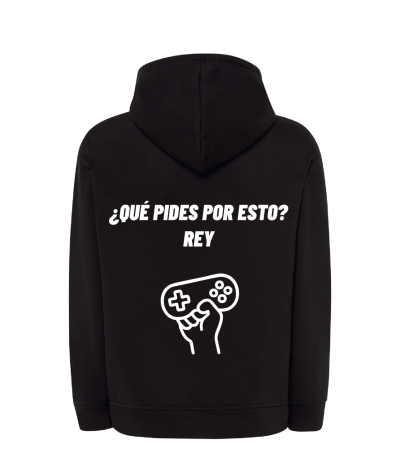 Sudadera Capucha - ¿Que pides por esto? Rey