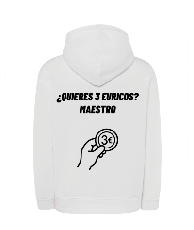 Sudadera Capucha - ¿Quieres 3 euricos? Maestro