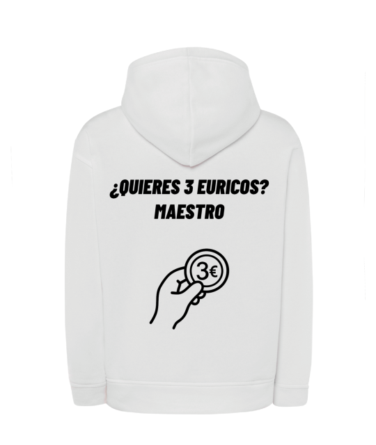 Sudadera Capucha - ¿Quieres 3 euricos? Maestro