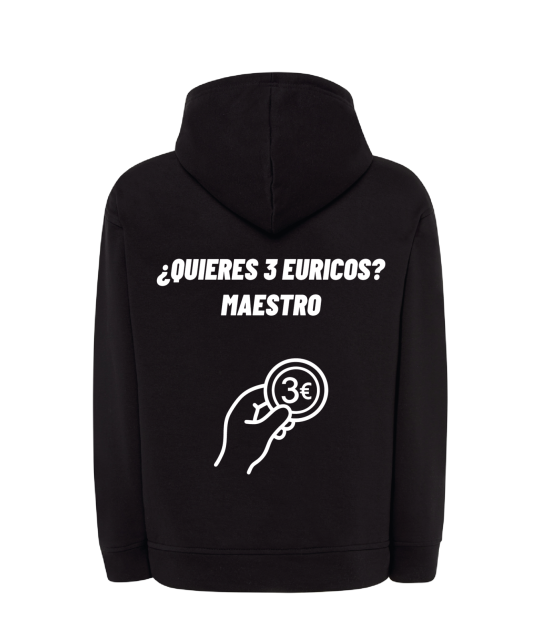 Sudadera Capucha - ¿Quieres 3 euricos? Maestro